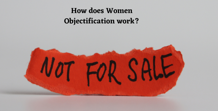 How does Women Objectification work?